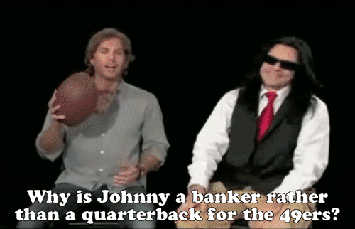 getyourspoons:The 49ers would have won the Super Bowl under the helm of Johnny.