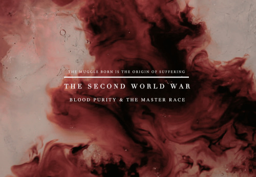 sectvmsempras: HARRY POTTER AU - THE SECOND WORLD WARAn Era of War &amp; Peace: Pure Blood Propa