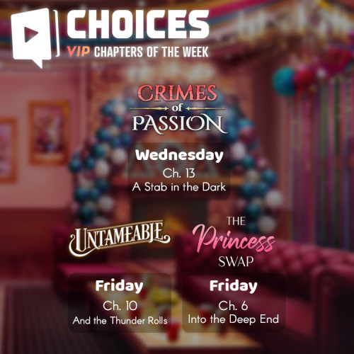 Let&rsquo;s roll into this week with new Choices chapters.  