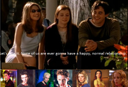 kayl12:  Buffy in season one:  ”Let’s face it. None of us are ever gonna have a happy, normal relationship.” Very true.. :’(I’m still crying about some of them. 