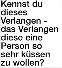 stilleummichherum:  Es würde nichts schöneres geben, als dich wieder küssen zu können…