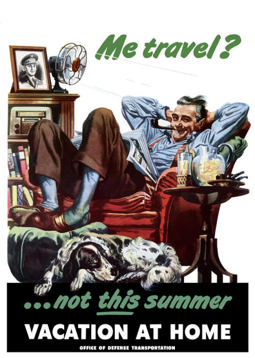 Me travel? …not this summer : Vacation at Home. Albert Dorne (1904-1965). United States, Office of Defense Transportation, 1945. University of North Texas Libraries, Government Documents Department.