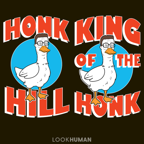 i sell honks and honk accessories got dangit. available on products at lookhuman.comhonk hill - http