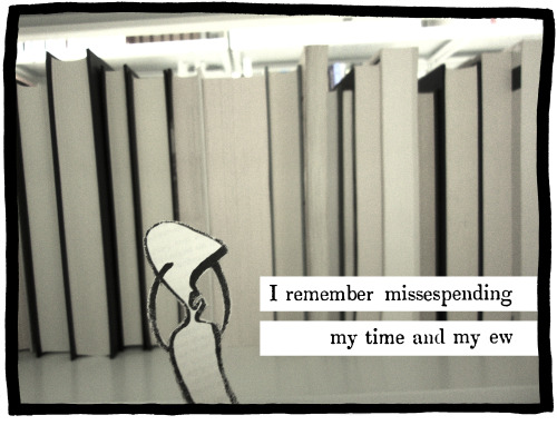 [image: i remember missespending my time and my ew]