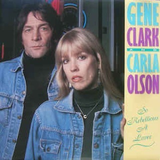 So Rebellious A Lover, Rhino Records. .  Released in 1987, Gene Clark&rsquo;s collaboration with