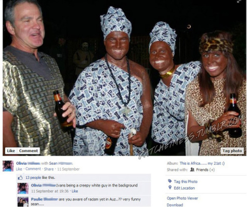 ratchetmess:  A young white Australian woman turned 21 and decided to have an “African” themed birthday party. UMMMMMMMM CAN WE NOT! SO MUCH WRONG I CAN’T EVEN START!