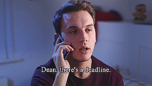 “There’s a deadline.”*From the video “Dead Girl - JACK AND DEAN”