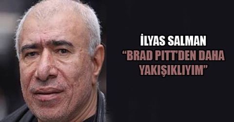 İLYAS SALMAN
BRAD PITT'DEN...