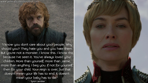 Tyrion Lannister: I know you don&rsquo;t care about your people. Why should you? They hate you a