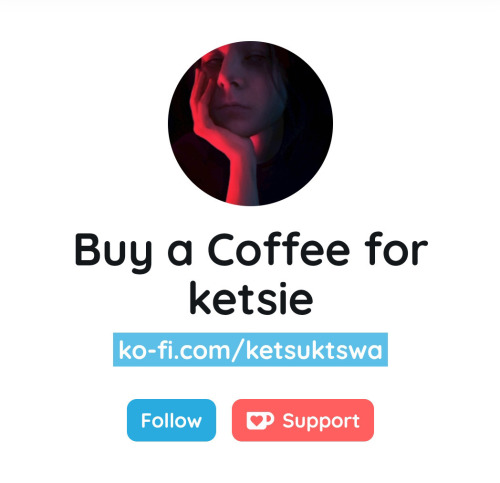 ketsie: ketsie: ketsie: ko-fi.com/ketsuktswa Hi! It’s been some time since I last poste