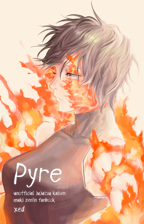  PYRE: a Maki Zen'in fanbook - preorders are live until 6/12! rated T58 pages5.5"x8.5" (14