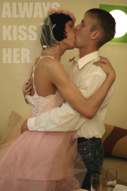 trannybrides:  Kiss Her, Always Love Her. 