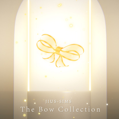 jius-sims:The Bow Collection is coming soon! Exciting!!!!!