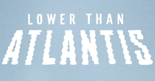 REVIEW: LOWER THAN ATLANTIS – LOWER THAN ATLANTIS. “It seems as though bands who go through to