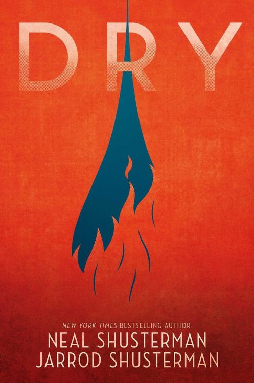 Dry by Neal Shusterman & Jarod ShustermanDrop everything right now and get this book and a liter