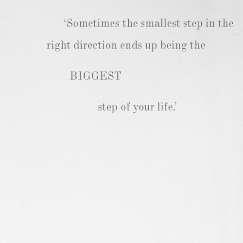 oliviahmagazine:“Sometimes the smallest step in the right direction ends up being the biggest step o