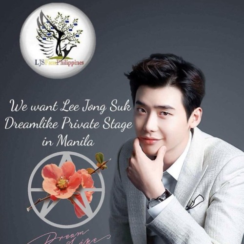 ljsfansphilippines: Let’s make our dream LEE JONG SUK DREAMLIKE PRIVATE STAGE MANILA happen! Let’s a