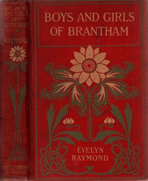Boys and Girls of Brantham. Evelyn Raymond. Illustrated by Etheldred B. Barry. Boston : Little, Brow
