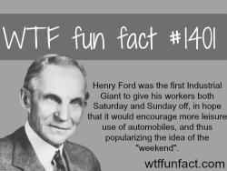 wtf-fun-factss:  Henry ford - people’s fact WTF FUN FACTS HOME / SEE MORE tagged/  people FACTS (source)