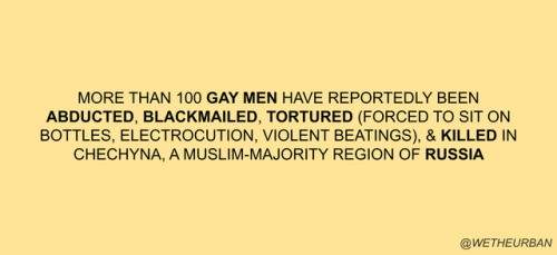 afatblackfairy: wetheurban: HOW TO HELP TORTURED GAY MEN IN CHECHNYA We can’t allow this to c