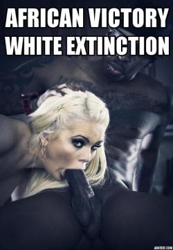 supportinterracial:  BLACK victory means white extinction! Deal with it! 