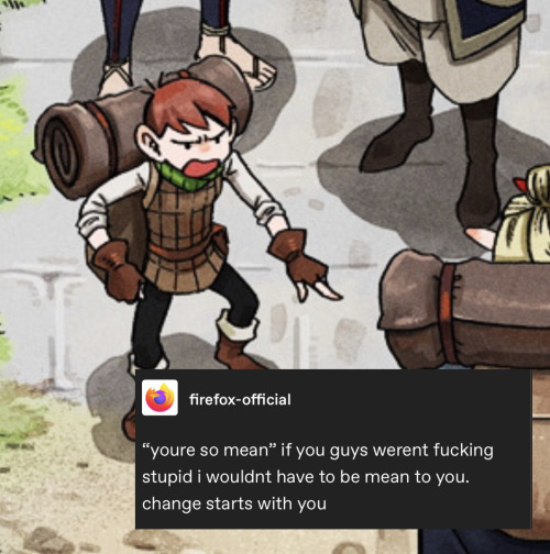 a very small screenshot of chilchuck from the dungeon meshi anime pointing accusingly with an angry expression. over the screenshot i have added a textpost from firefox-official that says ““youre so mean” if you guys werent fucking stupid i wouldnt have to be mean to you. change starts with you”