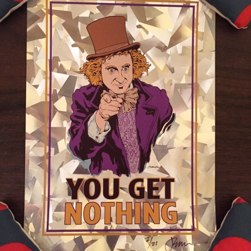 ‘You Get Nothing’ mini Wonka print on shatter foil by Jermaine Rogers #2/21