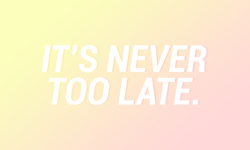 sheisrecovering:  It’s never too late. 