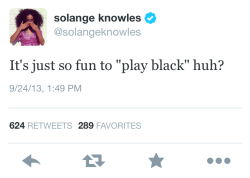 unorthodoxmaria:  krislyntoself:  pussyharvest:  gradientlair:  I see that Solange Knowles is also tired of the exploitative, eat, pray, love syndrome, “everybody wanna be a nigga but don’t nobody wanna be a nigga,” fuck feelings or context, you