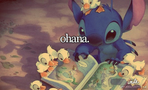 holasoysuperweona:  Ohana significa familia… y tu familia nunca te abandona, ni te olvida<3