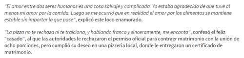 murallamuerta:  Gracias por enviarme esta noticia @ana-lucia12 me identifico xDDDD Ver link de la noticia (NO FAKE)  >> http://www.cronica.com.ar/article/details/48061/amor-a-la-pizza-se-caso-con-una-grande-de-muzza << 