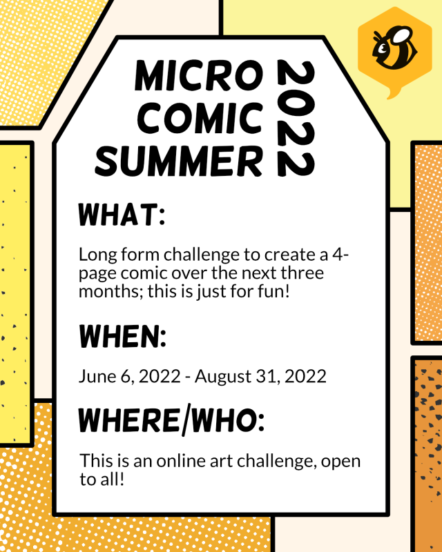 Text reads: Micro Comic Summer 2022. What? Long form challenge to create a 4-page comic over the next three months; this is just for fun! When? June 6 to August 31. Where and who? This is an online art challenge open to all.
