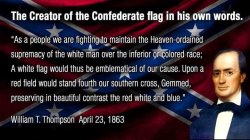 jaiking:  11-11-1992:  darwin2014:  american-politics:  The creator of the confederate battle flag in his own words lets everyone know just exactly what the Confederate States of America stood for. Any time you see a redneck waving this piece of trash