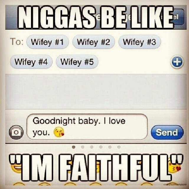 ratedgforgrace:  Lmfao! Word #fake #wifeys #faithful #niggasbelike 