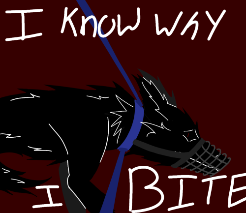 Im Not A DOG... I Know Why I BITE