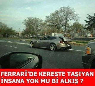 Ferrari'de kereste taşıyan...