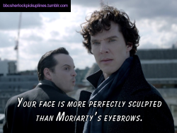 â€œYour face is more perfectly sculpted