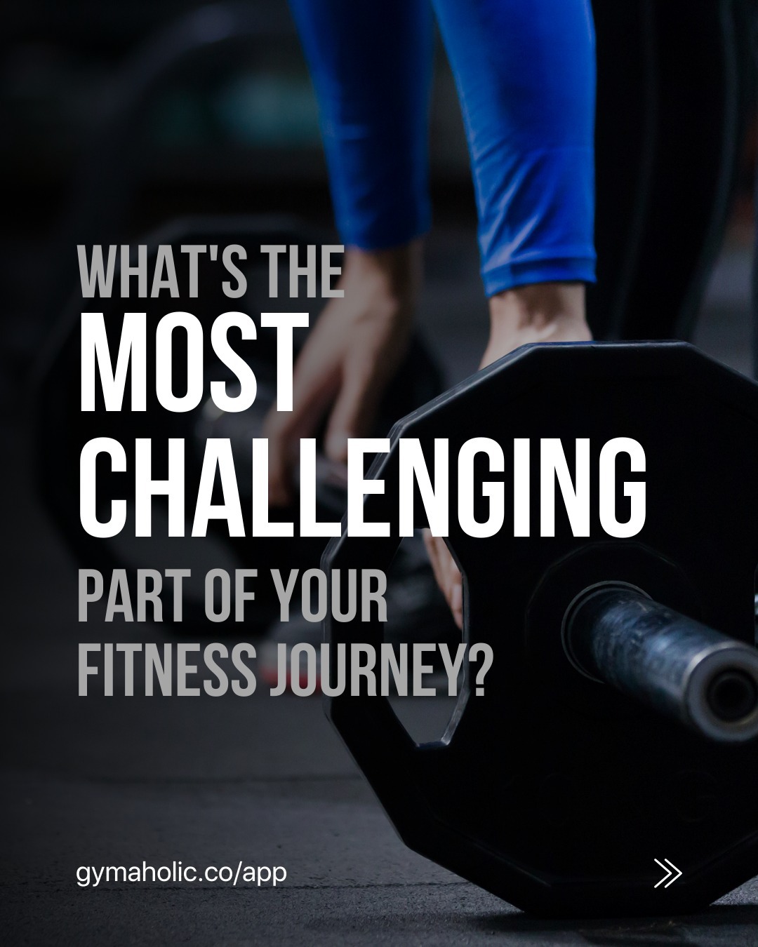 What’s the most challenging part of your fitness journey, working out