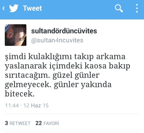 geceninbomontisi:  Güzel günler gelmeyecek. 