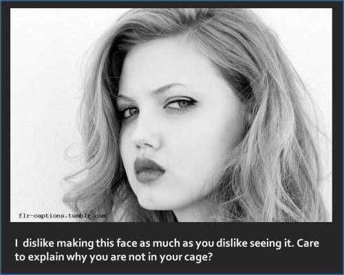 I  dislike making this face as much as you dislike seeing it. Care to explain why you are not in your cage?    | Caption Credit: Crystal Chastity