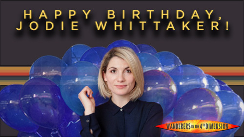 Happy birthday, Jodie Whittaker (for real this time)! Despite some contradictory dates listed online