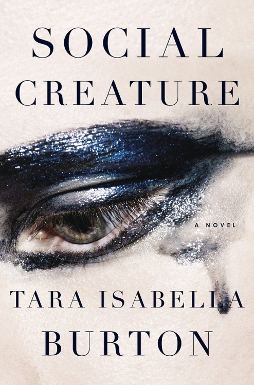 Social Creatureby Tara Isabella BurtonI did not want to love this book.  Maybe it’s the cover. Maybe