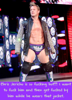 wrestlingssexconfessions:  Chris Jericho is so fucking hot!!! I want to fuck him and then get fucked by him while he wears that jacket