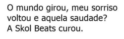 meninacompliicadaa:  A Skol Beats Curou 💥🍺