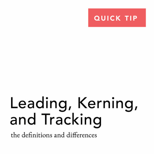 studioblrcollective: Quick Tip! Know the differences between kerning, leading, and tracking. Each on