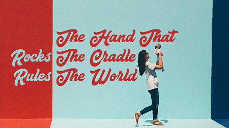 The Hand that Rocks the Cradle Rules the World