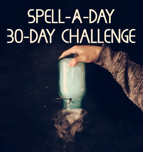 witchofapollo:Looking for a witchy challenge? Try writing a new spell every day for 30 days!You have