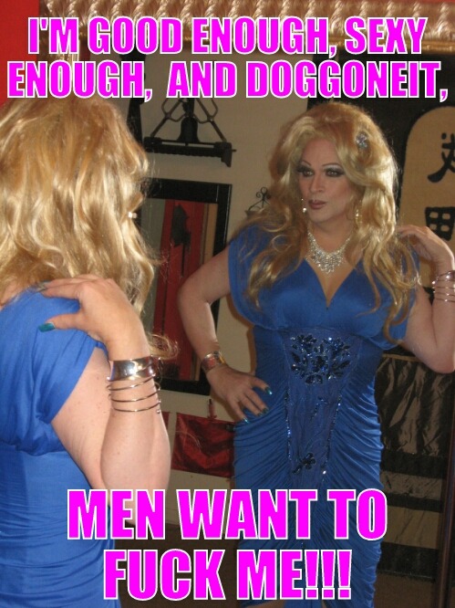 shedoesntwantme-hedoes:  Say your daily affirmation sissy!