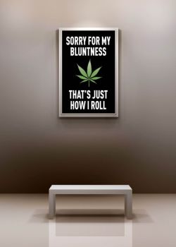 alcamatree:  https://www.etsy.com/listing/182912319/marijuana-poster-sorry-for-my-bluntness?utm_source=Pinterest&amp;utm_medium=PageTools&amp;utm_campaign=Share  Find it at IndicaPlateau’s etsy store