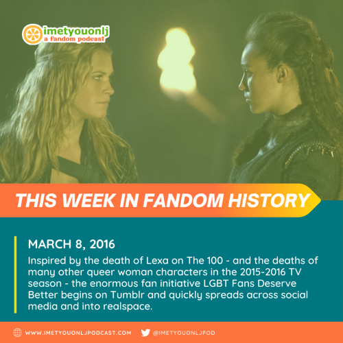 This Week In Fandom History → March 8, 2016Inspired by the death of Lexa on The 100 – and the 